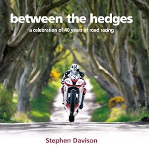 Immagine del venditore per Between the Hedges: A Celebration of 40 Years of Road Racing (Road Racing Legends) venduto da WeBuyBooks