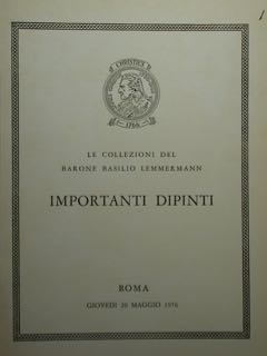 LE COLLEZIONI DEL BARONE BASILIO LEMMERMANN. IMPORTANTI DIPINTI. ROMA, GIOVEDI 20 MAGGIO 1976.