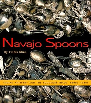 Navajo Spoons: Indian Artistry and the Souvenir Trade, 1880s-1940s