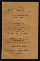 Die Gas-Erleuchtung. Eine physikalisch-ökonomische Abhandlung über den Nutzen und die vermeinten ...