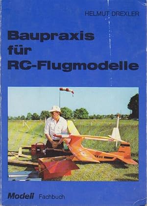 Baupraxis für RC-Flugmodelle Helmut Drexler