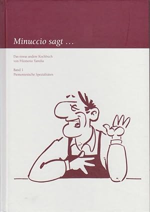 Minuccio sagt. Das etwas andere Kochbuch. Band 1: Piemontesische Spezialitäten.