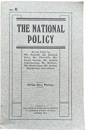 Bild des Verkufers fr The National Policy. As set forth by Mr. Asquith, Sir Edward Grey, Mr. Churchill, Mr. Lloyd George, Mr. Austen Chamberlain, Mr. Balfour, Mr. Bonar Law, Mr. Arthur Henderson, and others. zum Verkauf von Michael S. Kemp, Bookseller