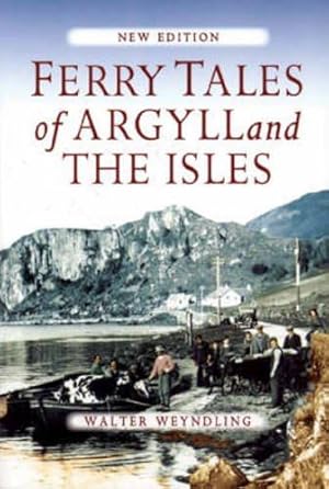 Bild des Verkufers fr Ferry Tales of Argyll and the Isles zum Verkauf von WeBuyBooks