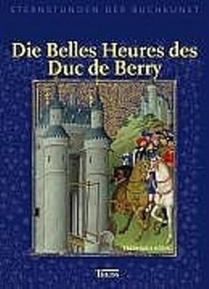 Bild des Verkufers fr Die Belles Heures des Duc de Berry. Sternstunden der Buchkunst zum Verkauf von Studibuch