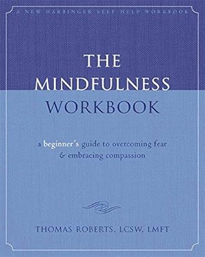 Immagine del venditore per The Mindfulness Workbook: A Beginner's Guide to Overcoming Fear & Embracing Compassion (New Harbinger Self-Help Workbook) venduto da WeBuyBooks