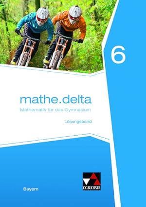 Seller image for mathe.delta ? Bayern / mathe.delta Bayern LB 6: Mathematik fr das Gymnasium (mathe.delta ? Bayern: Mathematik fr das Gymnasium) for sale by Studibuch