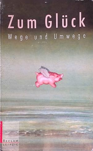 Seller image for Zum Glck : Wege und Umwege. Reclams Universal-Bibliothek ; Bd. 20080 for sale by books4less (Versandantiquariat Petra Gros GmbH & Co. KG)