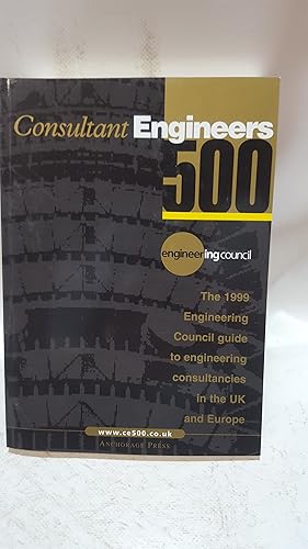 Seller image for Consultant Engineers 500: The 1999 Engineering Council Guide to Engineering Consultancies in the UK and Europe for sale by Cambridge Rare Books