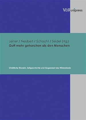 Seller image for Gott mehr gehorchen als den Menschen: Christliche Wurzeln, Zeitgeschichte und Gegenwart des Widerstands (Was Steht Geschrieben?) for sale by Studibuch