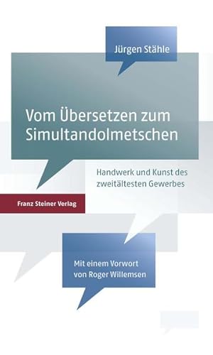 Bild des Verkufers fr Vom bersetzen zum Simultandolmetschen: Handwerk und Kunst des zweitltesten Gewerbes der Welt zum Verkauf von Studibuch