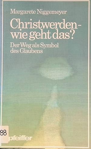 Seller image for Christwerden - wie geht das? : Der Weg als Symbol d. Glaubens. Pfeiffer-Werkbcher ; Nr. 158 for sale by books4less (Versandantiquariat Petra Gros GmbH & Co. KG)