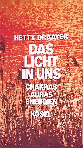 Das Licht in uns : Chakras, Auras, Energien.