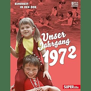 Bild des Verkufers fr Unser Jahrgang 1972: Kindheit in der DDR zum Verkauf von artbook-service