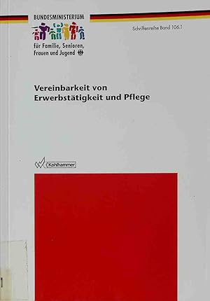 Vereinbarkeit von Erwerbstätigkeit und Pflege. Schriftenreihe des Bundesministeriums für Familie,...