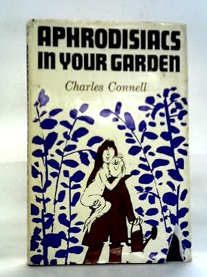 Bild des Verkufers fr Aphrodisiacs in Your garden zum Verkauf von World of Rare Books