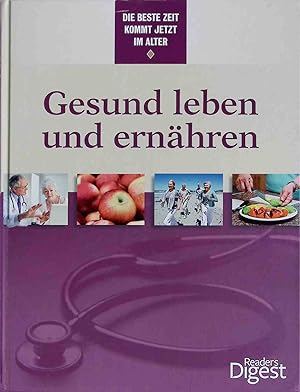 Seller image for Gesund leben und ernhren : die beste Zeit kommt jetzt im Alter. for sale by books4less (Versandantiquariat Petra Gros GmbH & Co. KG)