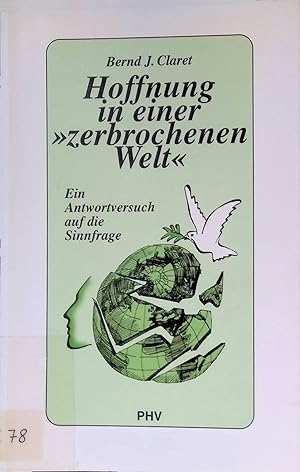 Bild des Verkufers fr Hoffnung in einer "zerbrochenen Welt" : e. Antwortversuch auf die Sinnfrage. zum Verkauf von books4less (Versandantiquariat Petra Gros GmbH & Co. KG)