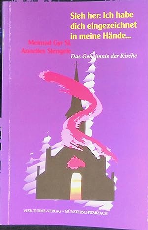 Seller image for Sieh her: ich habe dich eingezeichnet in meine Hnde ." : das Geheimnis der Kirche. for sale by books4less (Versandantiquariat Petra Gros GmbH & Co. KG)