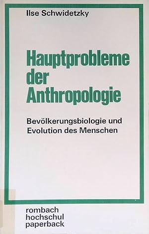 Hauptprobleme der Anthropologie : Bevölkerungsbiologie u. Evolution d. Menschen. Rombach-Hochschu...