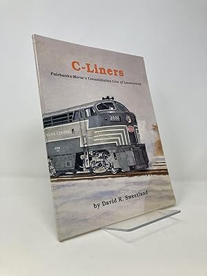 C-Liners: Fairbanks-Morse's Consolidation Line of Locomotives