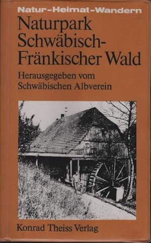 Naturpark Schwäbisch-Fränkischer Wald. [hrsg. vom Schwäb. Albverein e.V., Stuttgart u. vom Verein...