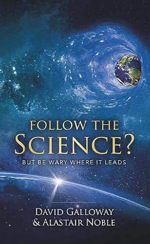 Bild des Verkufers fr Follow the Science: But be Wary Where it Leads zum Verkauf von WeBuyBooks