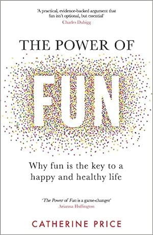 Bild des Verkufers fr The Power of Fun: Why fun is the key to a happy and healthy life zum Verkauf von WeBuyBooks