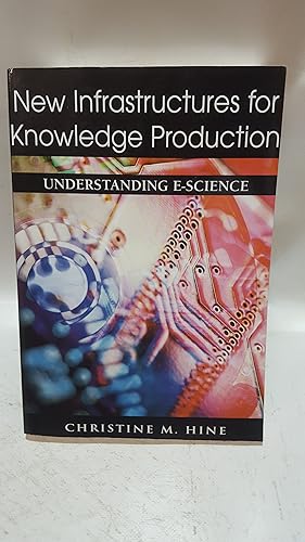 Imagen del vendedor de New Infrastructures for Knowledge Production: Understanding E-science a la venta por Cambridge Rare Books