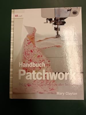 Bild des Verkufers fr Handbuch Patchwork: das groe Nachschlagewerk zu allen Techniken. zum Verkauf von Antiquariat Seitenwechsel