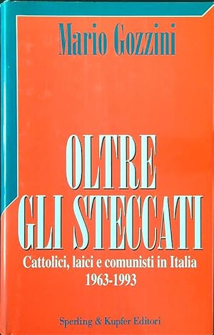 Seller image for Oltre gli steccati. Cattolici, laici e comunisti in Italia 1963-1993 for sale by Librodifaccia