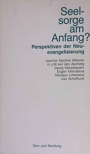 Immagine del venditore per Seelsorge am Anfang? : Perspektiven der Neuevangelisierung. Reihe Sinn und Sendung ; Bd. 4 venduto da books4less (Versandantiquariat Petra Gros GmbH & Co. KG)