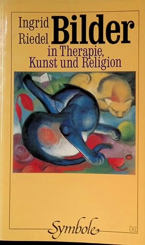 Bilder in Religion, Kunst und Psychotherapie : Wege zur Interpretation. Buchreihe Symbole