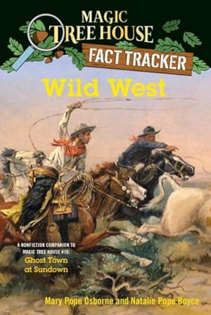 Seller image for Wild West : A Nonfiction Companion to Magic Tree House Number 10, Ghost Town at Sundown for sale by GreatBookPrices