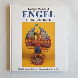 Bild des Verkufers fr Engel : himmlische Boten ; biblisch-spirituelle Sicht ; Bildzeugnisse der Vlker zum Verkauf von Gebrauchtbcherlogistik  H.J. Lauterbach