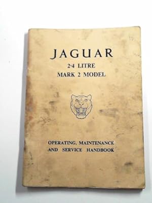 Image du vendeur pour Jaguar 2.4 litre Mark 2 model: operating, maintenance and service handbook (E/117/9) mis en vente par Cotswold Internet Books