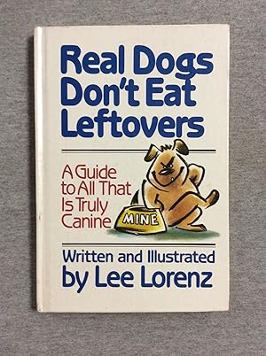 Immagine del venditore per Real Dogs Don't Eat Leftovers: A Guide To All That Is Truly Canine venduto da Book Nook