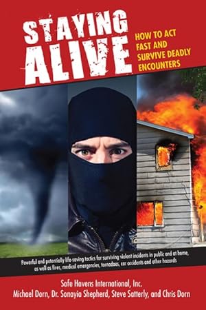 Imagen del vendedor de Staying Alive : How to Act Fast and Survive Deadly Encounters a la venta por GreatBookPrices