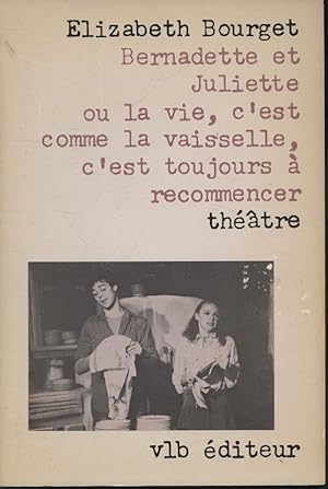 Bild des Verkufers fr Bernadette et Juliette ou la vie, c'est comme la vaisselle, c'est toujours  recommencer zum Verkauf von Librairie Le Nord