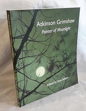 Seller image for Atkinson Grimshaw, Painter of Moonlight. for sale by Addyman Books