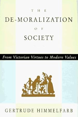 Image du vendeur pour The De-Moralization of Society: From Victorian Virtues to Modern Values mis en vente par WeBuyBooks