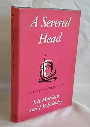 A Severed Head. a Play in Three Acts. FIRST EDITION IN DW.