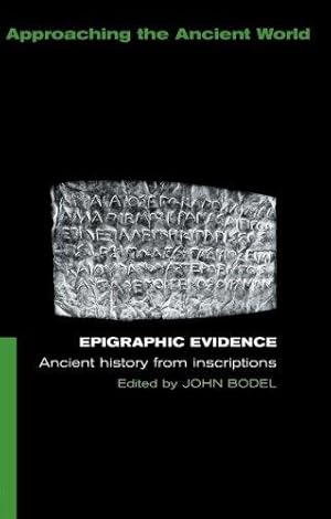 Image du vendeur pour Epigraphic Evidence: Ancient History From Inscriptions (Approaching the Ancient World) mis en vente par WeBuyBooks