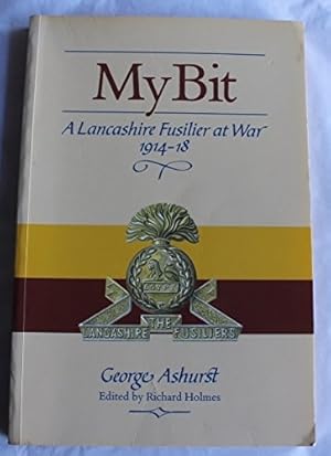 Imagen del vendedor de My Bit: A Lancashire Fusilier at War, 1914-18 a la venta por WeBuyBooks