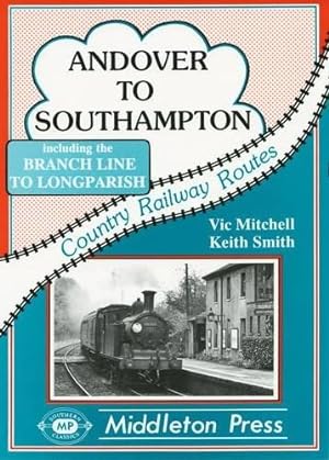 Bild des Verkufers fr Andover to Southampton (Country railway route albums) zum Verkauf von WeBuyBooks