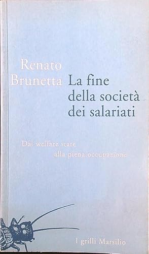 Bild des Verkufers fr La fine della societa' dei salariati. Dal welfare state alla piena occupazione zum Verkauf von Librodifaccia