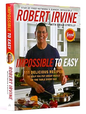 Seller image for Impossible to Easy: 111 Delicious Recipes to Help You Put Great Meals on the Table Every Day for sale by Black Falcon Books