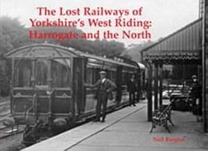 Bild des Verkufers fr The Lost Railways of Yorkshire's West Riding : Harrogate and the North zum Verkauf von Smartbuy