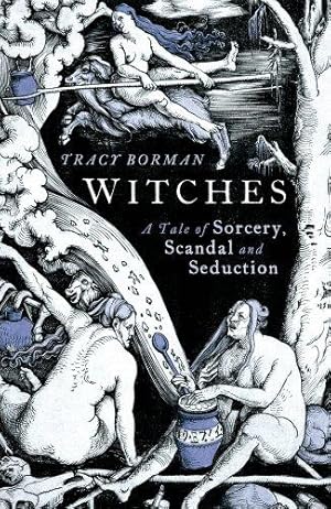 Seller image for Witches: A Tale of Sorcery, Scandal and Seduction for sale by WeBuyBooks