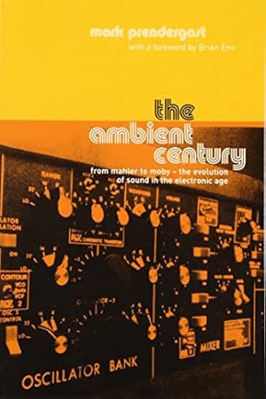 Bild des Verkufers fr Ambient Century: From Mahler to Moby - The Evolution of Sound in the Electronic Age zum Verkauf von WeBuyBooks